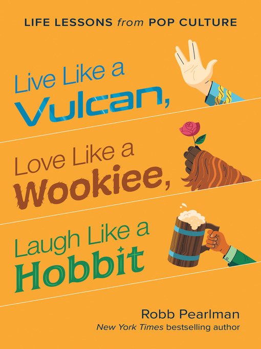 Nimiön Live Like a Vulcan, Love Like a Wookiee, Laugh Like a Hobbit lisätiedot, tekijä Robb Pearlman - Saatavilla